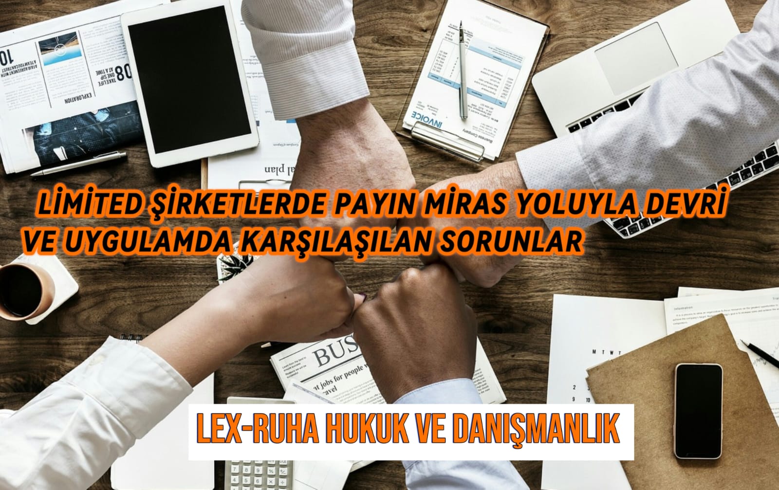 Limited Şirketlerde Payın Miras Yoluyla Devri ve Uygulamada Karşılaşılan Sorunlar